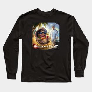 Happy as a Clam!? Long Sleeve T-Shirt